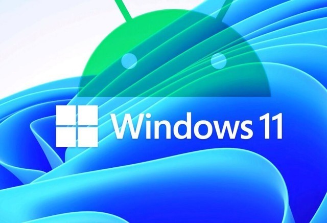 消除壁垒 Windows 11和Android要玩深度整合 
